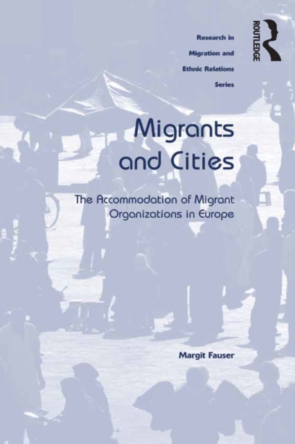 Migrants and Cities : The Accommodation of Migrant Organizations in Europe, PDF eBook