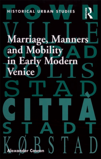 Marriage, Manners and Mobility in Early Modern Venice, EPUB eBook