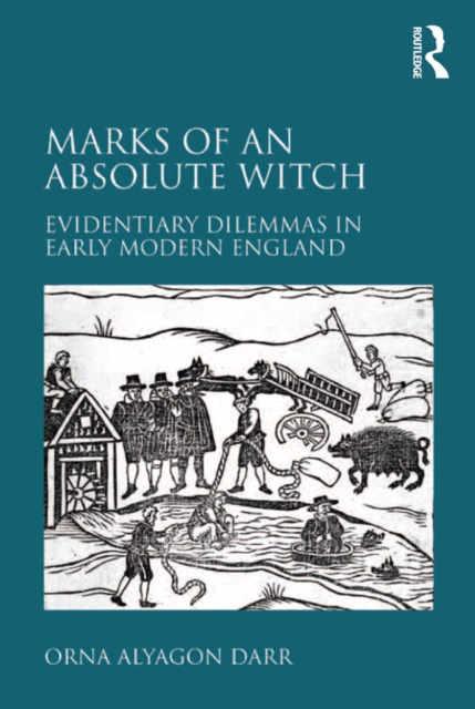 Marks of an Absolute Witch : Evidentiary Dilemmas in Early Modern England, EPUB eBook