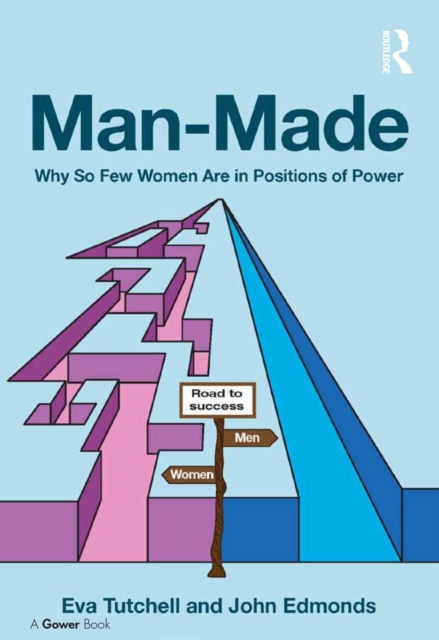 Man-Made : Why So Few Women Are in Positions of Power, EPUB eBook