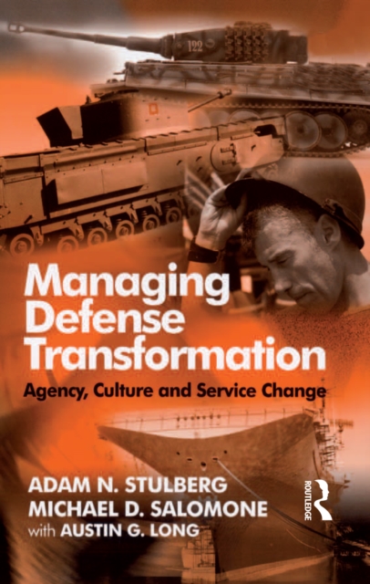 Managing Defense Transformation : Agency, Culture and Service Change, PDF eBook