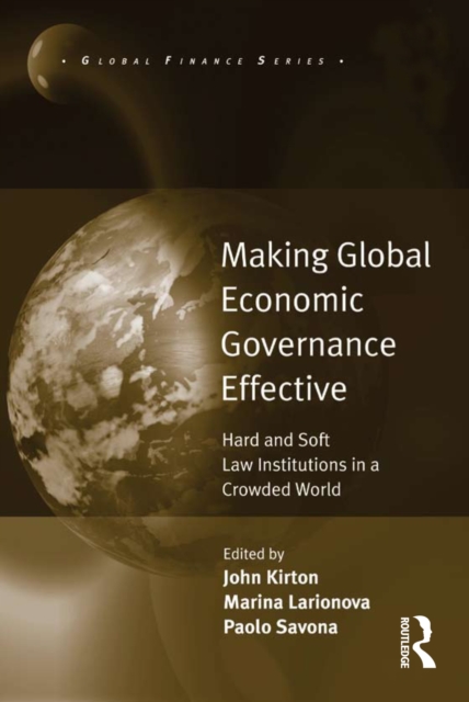Making Global Economic Governance Effective : Hard and Soft Law Institutions in a Crowded World, EPUB eBook
