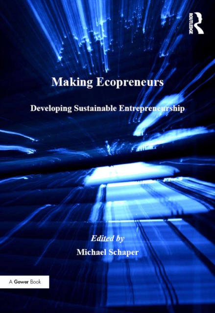 Making Ecopreneurs : Developing Sustainable Entrepreneurship, PDF eBook