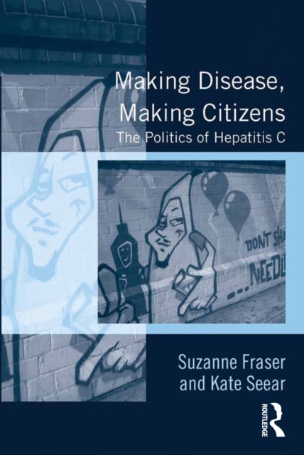Making Disease, Making Citizens : The Politics of Hepatitis C, EPUB eBook