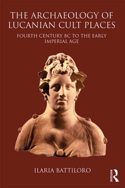 The Archaeology of Lucanian Cult Places : Fourth Century BC to the Early Imperial Age, PDF eBook