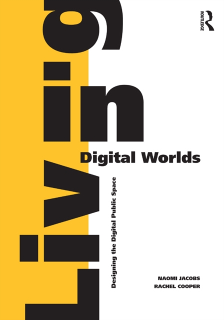 Living in Digital Worlds : Designing the Digital Public Space, PDF eBook