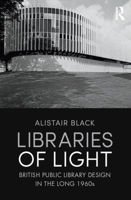 Libraries of Light : British public library design in the long 1960s, PDF eBook