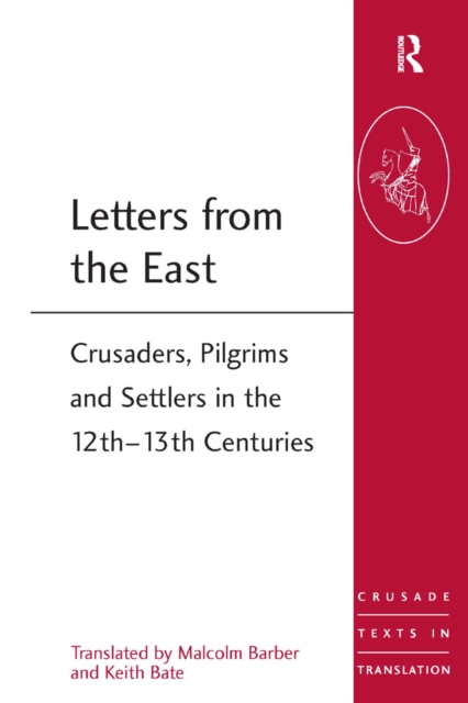Letters from the East : Crusaders, Pilgrims and Settlers in the 12th-13th Centuries, EPUB eBook