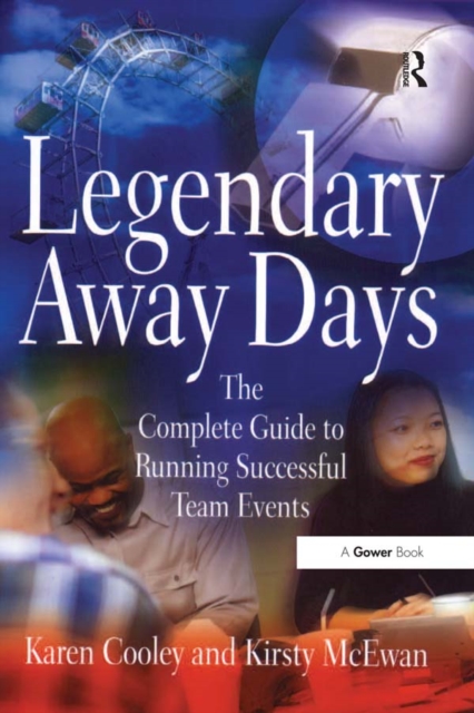 Legendary Away Days : The Complete Guide to Running Successful Team Events, EPUB eBook
