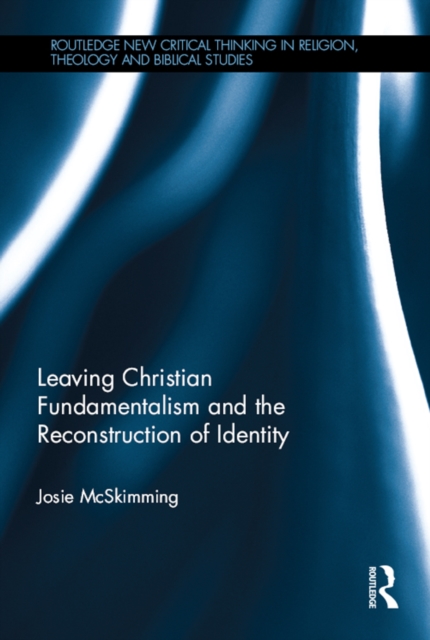 Leaving Christian Fundamentalism and the Reconstruction of Identity, PDF eBook