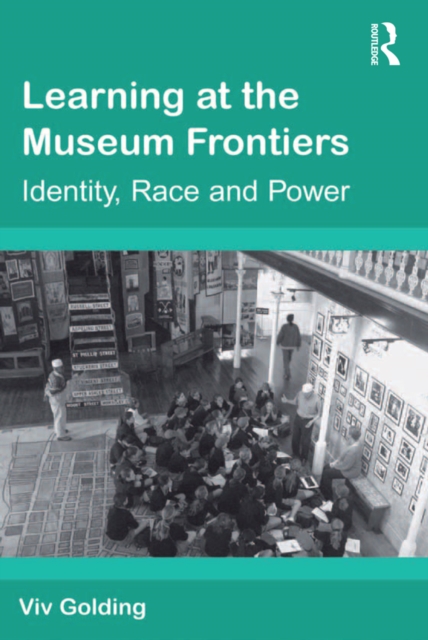 Learning at the Museum Frontiers : Identity, Race and Power, PDF eBook