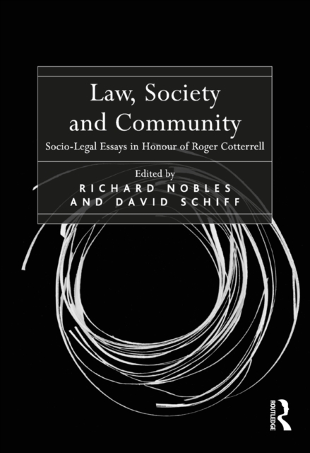 Law, Society and Community : Socio-Legal Essays in Honour of Roger Cotterrell, EPUB eBook