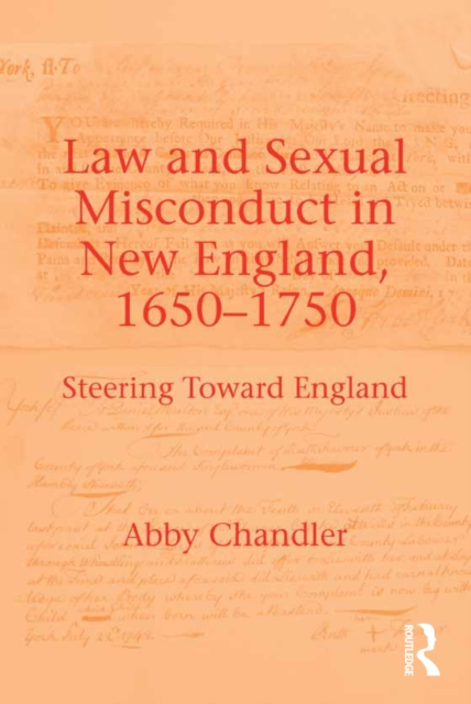 Law and Sexual Misconduct in New England, 1650-1750 : Steering Toward England, PDF eBook