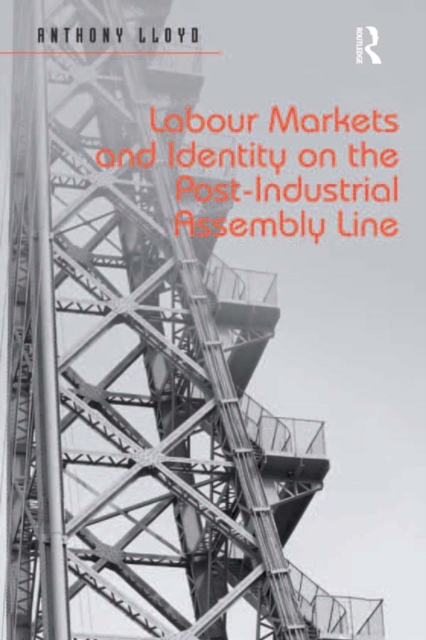 Labour Markets and Identity on the Post-Industrial Assembly Line, EPUB eBook