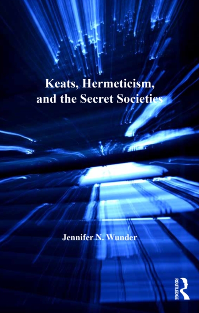 Keats, Hermeticism, and the Secret Societies, EPUB eBook