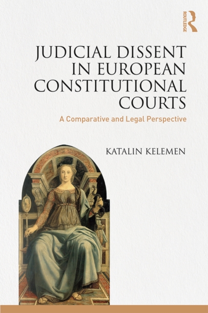 Judicial Dissent in European Constitutional Courts : A Comparative and Legal Perspective, EPUB eBook