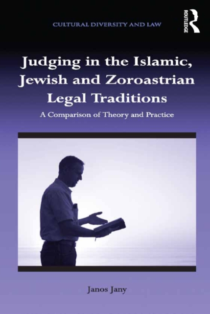 Judging in the Islamic, Jewish and Zoroastrian Legal Traditions : A Comparison of Theory and Practice, EPUB eBook