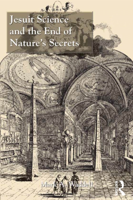 Jesuit Science and the End of Nature's Secrets, PDF eBook