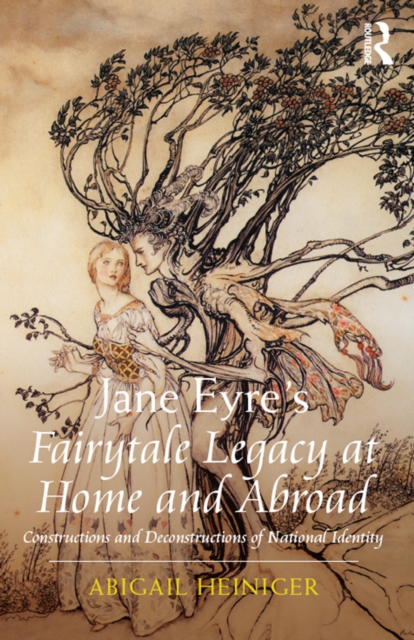 Jane Eyre's Fairytale Legacy at Home and Abroad : Constructions and Deconstructions of National Identity, EPUB eBook