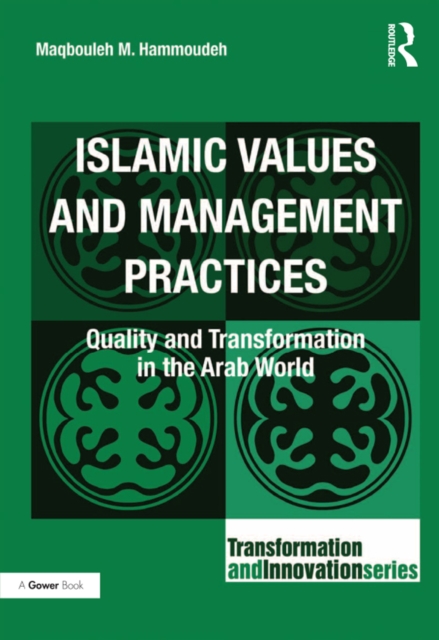 Islamic Values and Management Practices : Quality and Transformation in the Arab World, EPUB eBook