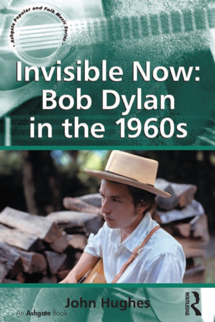 Invisible Now: Bob Dylan in the 1960s, EPUB eBook