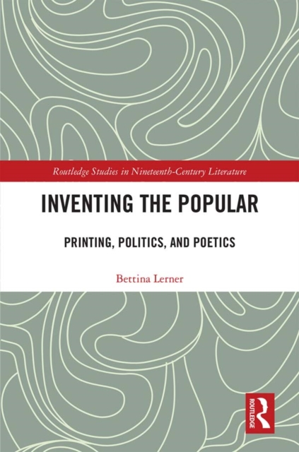 Inventing the Popular : Printing, Politics, and Poetics, PDF eBook