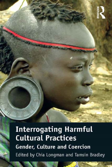 Interrogating Harmful Cultural Practices : Gender, Culture and Coercion, PDF eBook