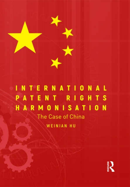 International Patent Rights Harmonisation : The Case of China, EPUB eBook