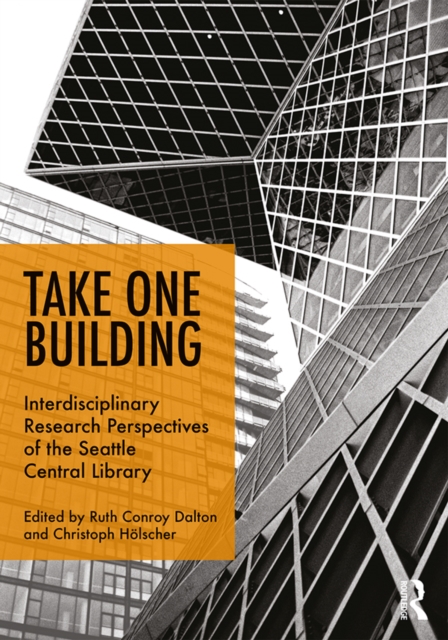 Take One Building : Interdisciplinary Research Perspectives of the Seattle Central Library, EPUB eBook