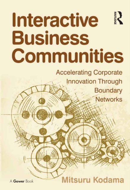 Interactive Business Communities : Accelerating Corporate Innovation through Boundary Networks, PDF eBook