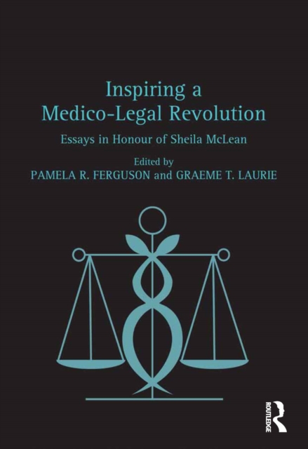 Inspiring a Medico-Legal Revolution : Essays in Honour of Sheila McLean, EPUB eBook