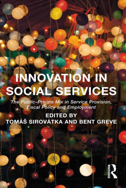 Innovation in Social Services : The Public-Private Mix in Service Provision, Fiscal Policy and Employment, PDF eBook