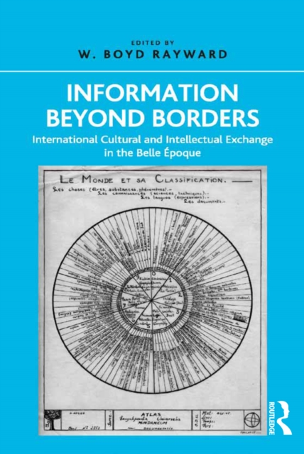 Information Beyond Borders : International Cultural and Intellectual Exchange in the Belle Epoque, PDF eBook