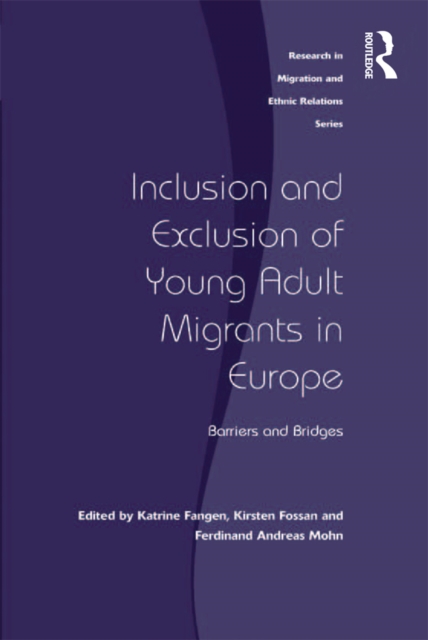 Inclusion and Exclusion of Young Adult Migrants in Europe : Barriers and Bridges, PDF eBook