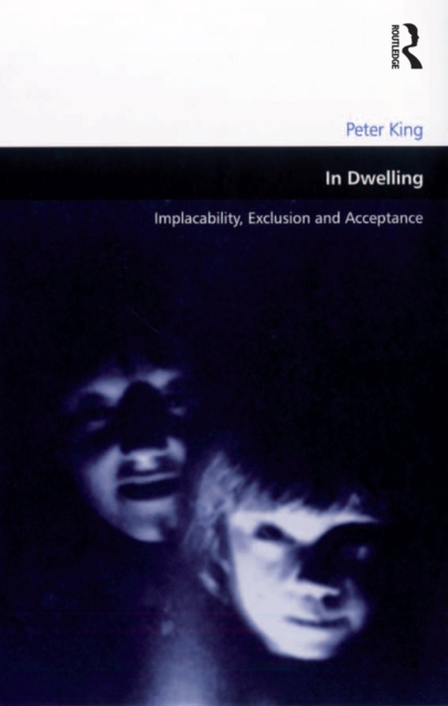 In Dwelling : Implacability, Exclusion and Acceptance, EPUB eBook