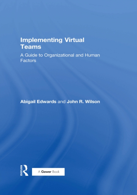 Implementing Virtual Teams : A Guide to Organizational and Human Factors, EPUB eBook
