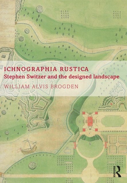 Ichnographia Rustica : Stephen Switzer and the designed landscape, PDF eBook