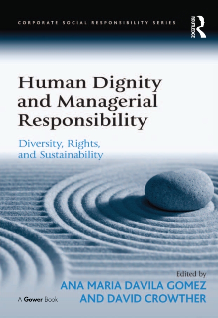 Human Dignity and Managerial Responsibility : Diversity, Rights, and Sustainability, PDF eBook