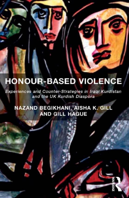 Honour-Based Violence : Experiences and Counter-Strategies in Iraqi Kurdistan and the UK Kurdish Diaspora, PDF eBook