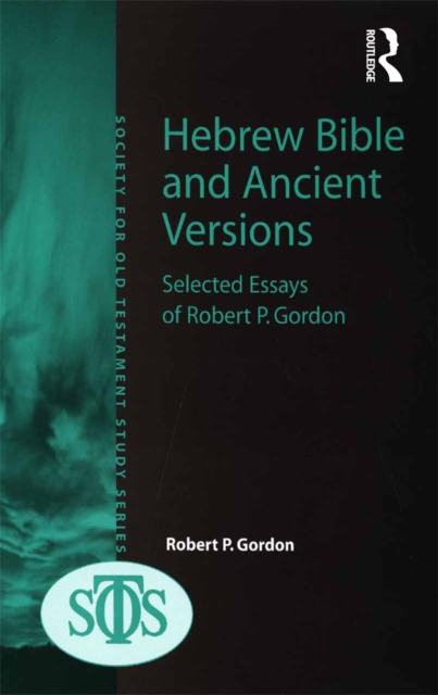 Hebrew Bible and Ancient Versions : Selected Essays of Robert P. Gordon, EPUB eBook