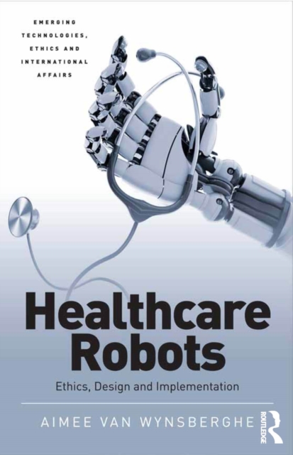 Healthcare Robots : Ethics, Design and Implementation, PDF eBook