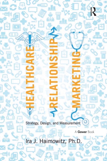Healthcare Relationship Marketing : Strategy, Design and Measurement, PDF eBook