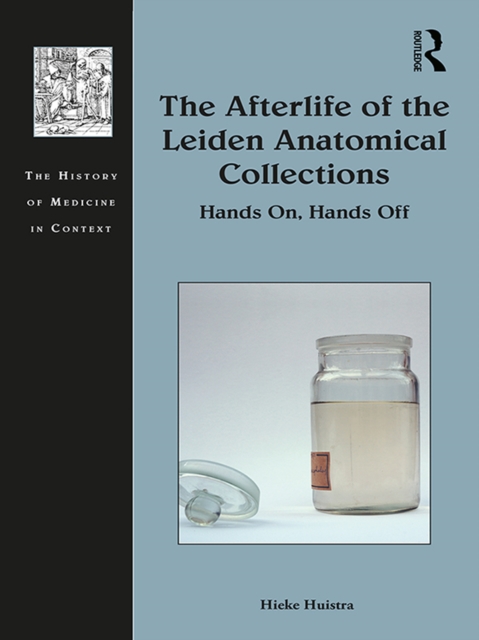The Afterlife of the Leiden Anatomical Collections : Hands On, Hands Off, PDF eBook