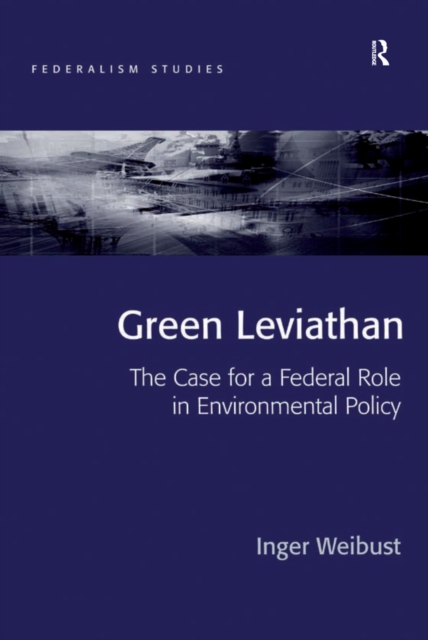 Green Leviathan : The Case for a Federal Role in Environmental Policy, EPUB eBook