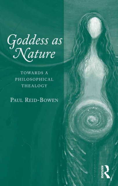 Goddess as Nature : Towards a Philosophical Thealogy, EPUB eBook
