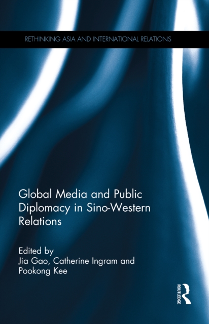 Global Media and Public Diplomacy in Sino-Western Relations, PDF eBook