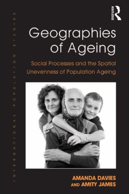 Geographies of Ageing : Social Processes and the Spatial Unevenness of Population Ageing, PDF eBook