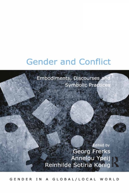 Gender and Conflict : Embodiments, Discourses and Symbolic Practices, EPUB eBook