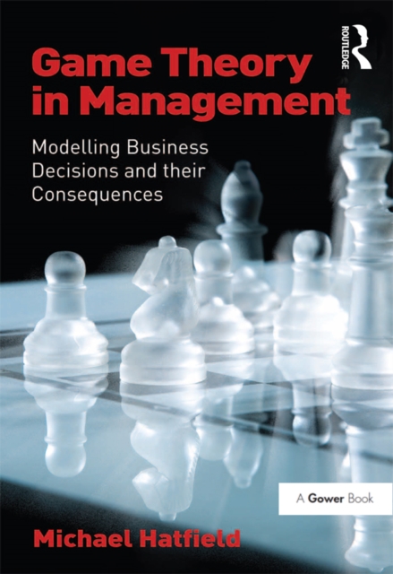 Game Theory in Management : Modelling Business Decisions and their Consequences, EPUB eBook