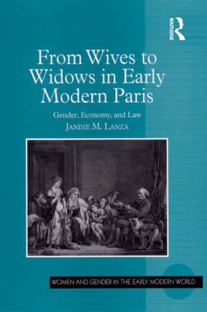 From Wives to Widows in Early Modern Paris : Gender, Economy, and Law, PDF eBook